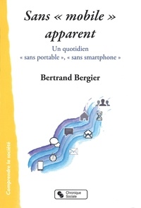 Bertrand Bernier - Sans "mobile" apparent - Un quotidien "sans portable", "sans smartphone".