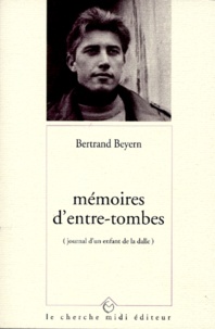 Bertrand Beyern - Mémoires d'entre-tombes - Journal d'un enfant de la dalle.