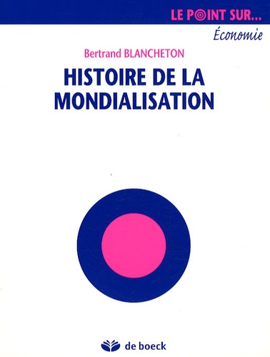 Bertrand Blancheton - Histoire de la mondialisation.