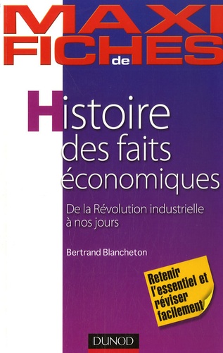 Bertrand Blancheton - Histoire des faits économiques - De la Révolution industrielle à nos jours.