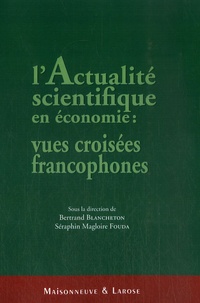 Bertrand Blancheton et Séraphin-Magloire Fouda - L'actualité scientifique en économie : vues croisées francophones.