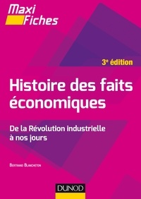 Bertrand Blancheton - Maxi fiches - Histoire des faits économiques - 3e éd. - De la révolution industrielle à nos jours.
