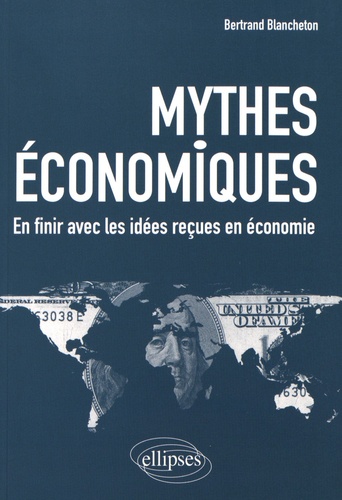 Mythes économiques. En finir avec les idées reçues en économie