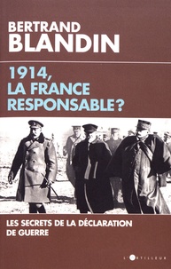 Bertrand Blandin - 1914, la France responsable ?.