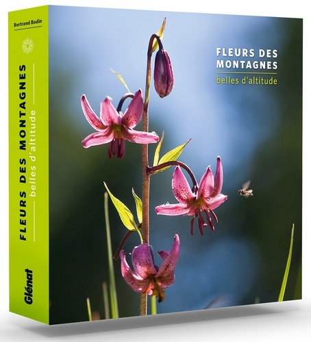 Bertrand Bodin - Fleurs des montagnes - belles d'altitude, avec 20 photos.
