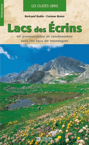 Bertrand Bodin et Corinne Bruno - Lacs des Ecrins - 67 Promenades et randonnées vers les lacs de montagne.
