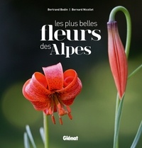 Bertrand Bodin et Bernard Nicollet - Les plus belles fleurs des Alpes.