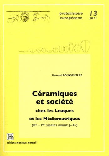 Bertrand Bonaventure - Céramiques et société chez les Leuques et les Médiomatriques (IIe-Ier siècles avant J-C).
