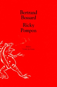 Bertrand Bossard - Ricky Pompon - [Rennes, Théâtre national de Bretagne, 29 avril 1997].