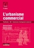 Bertrand Boulle et Damien Grosse - L'urbanisme commercial - Planification, AEC, commissions d'aménagement commercial.