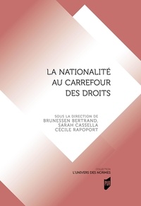 Bertrand Brunessen et Sarah Cassella - La nationalité au carrefour des droits.