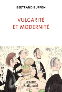 Bertrand Buffon - Vulgarité et modernité.