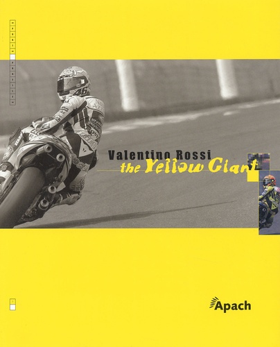 Bertrand Bussillet et Yves Jamotte - Valentino Rossi, the Yellow Giant.