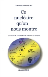 Ce nucléaire qu'on nous montre.