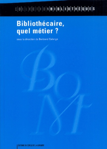 Bertrand Calenge - Bibliothécaire, quel métier ?.