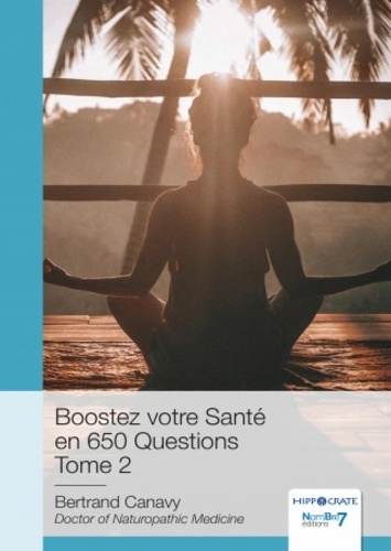Boostez votre santé en 650 questions. Tome 2