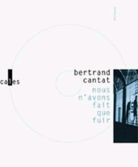Bertrand Cantat - Nous n'avons fait que fuir. 1 CD audio