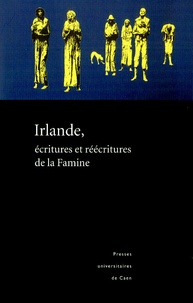 Bertrand Cardin et Claude Fierobe - Irlande, écritures et réécritures de la Famine.