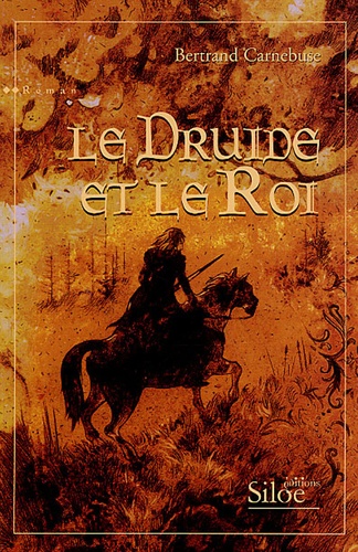 Bertrand Carnebuse - Le Druide et le Roi.