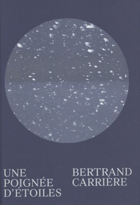 Bertrand Carrière - Une poignée d'étoiles.