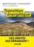 Bertrand Cassoret et Maud Fontenoy - Transition énergetique - Ces vérités qui dérangent !.