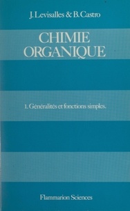 Bertrand Castro et Paul Caubère - Chimie organique (1) - Chimie organique générale et fonctions simples.