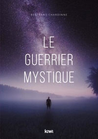 Bertrand Chardinne - Le guerrier mystique.