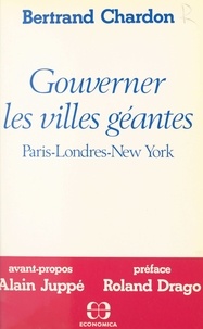 Bertrand Chardon - Gouverner les villes géantes - Paris, Londres New York.
