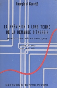 Bertrand Chateau et Bruno Lapillonne - La prévision à long terme de la demande d'énergie : propositions méthodologiques.