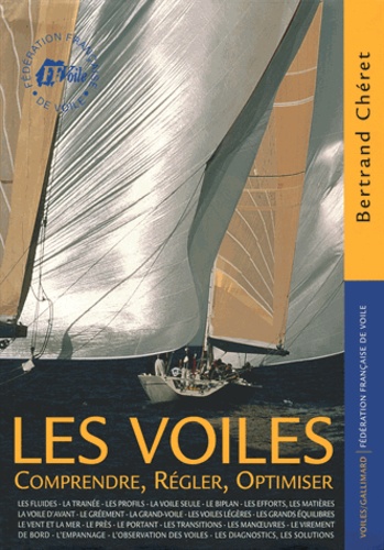 Bertrand Cheret - Les Voiles. Comprendre, Regler, Optimiser.