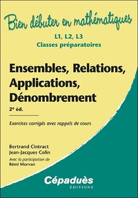 Bertrand Cintract et Jean-Jacques Colin - Ensembles, relations, applications, dénombrement - L1, L2, L3, classes préparatoires.