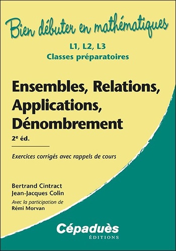 Bertrand Cintract et Jean-Jacques Colin - Ensembles, relations, applications, dénombrement - L1, L2, L3, classes préparatoires.