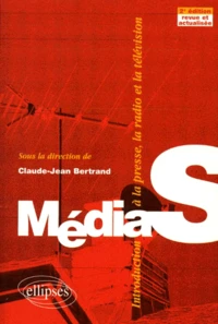 Medias. Introduction A La Presse, La Radio Et La Television, 2eme Edition Revue Et Actualisee