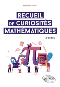 Bertrand Cloez - Recueil de curiosités mathématiques.