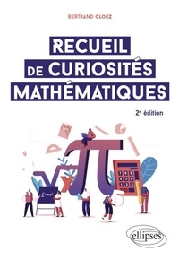 Bertrand Cloez - Recueil de curiosités mathématiques.