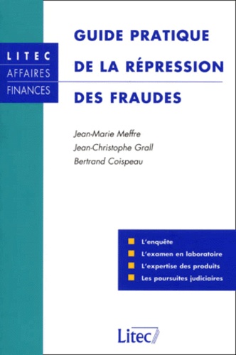 Bertrand Coispeau et Jean-Marie Meffre - Guide Pratique De La Repression Des Fraudes.