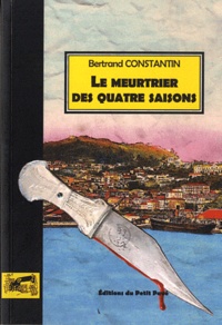 Bertrand Constantin - Le meurtrier des quatre saisons.