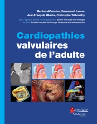 Bertrand Cormier et Emmanuel Lansac - Cardiopathies valvulaires de l'adulte.