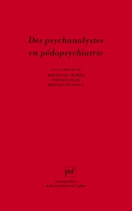 Bertrand Cramer et Stéphan Eliez - Des psychanalystes en pédopsychiatrie.