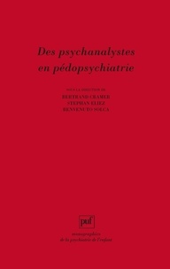 Bertrand Cramer et Stéphan Eliez - Des psychanalystes en pédopsychiatrie.