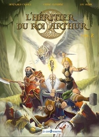 Bertrand Crapez et Ardan Lou - L'héritier du roi Arthur 2 : L'Héritier du Roi Arthur - Tome 2.