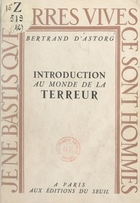 Bertrand d'Astorg - Introduction au monde de la Terreur.