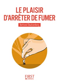 Bertrand Dautzenberg - Le plaisir d'arrêter de fumer.