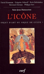 Bertrand Davezac et Daniel Rousseau - L'Icone, Objet D'Art Ou Objet De Culte ? Actes Du Colloque De Vezelay Reunis Par Daniel Rousseau (25-27 Aout 2000).