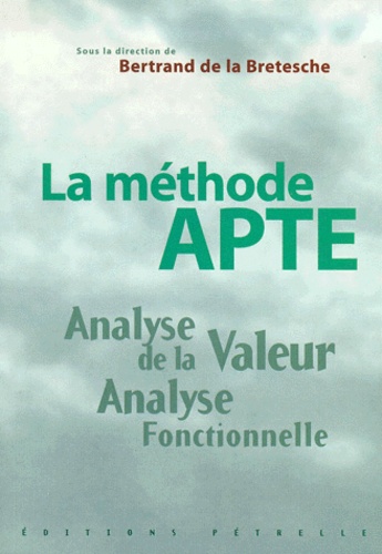 Bertrand de La Bretesche - La Methode Apte. Analyse De La Valeur, Analyse Fonctionnelle.