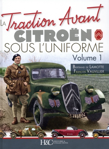 La Traction Avant Citroën sous l'uniforme. Volume 1