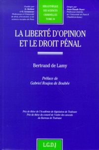 Bertrand de Lamy - La Liberte D'Opinion Et Le Droit Penal.
