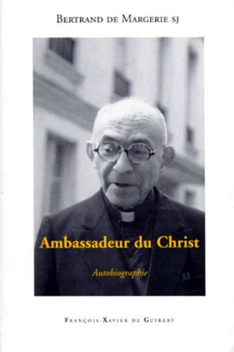 Bertrand de Margerie - Ambassadeur Du Christ. Autobiographie, Vers Une Eglise Pleinement Eucharistique.