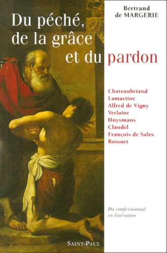 Bertrand de Margerie - Du Peche, De La Grace Et Du Pardon. Du Confessionnal En Litterature.