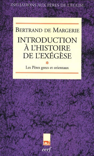 Bertrand de Margerie - Introduction à l'histoire de l'exégèse - Tome 1, Les Pères grecs et orientaux.